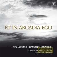 Et in Arcadia ego - Torelli, Valentini, Händel, Corelli, Scarlatti, Corelli, Marcello, Gasparini